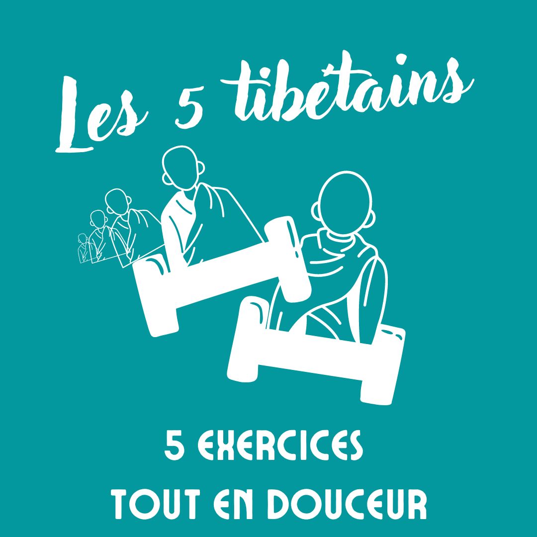 Les 5 tibétains : 5 exercices tout en douceur