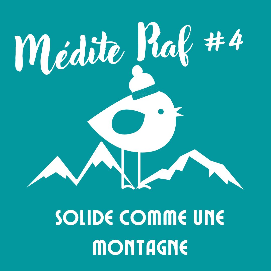 Médite piaf #4 : Solide comme une montagne