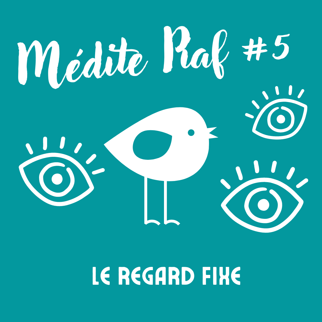 Médite Piaf #5 : Le regard fixe